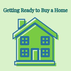 Getting Ready to Buy a Home
